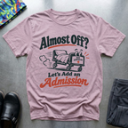 Almost off? T-Shirt