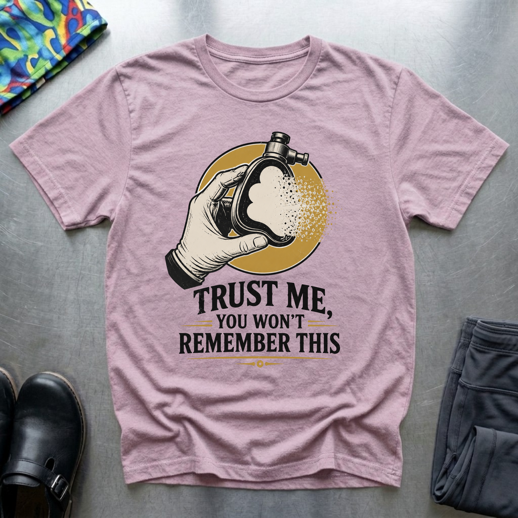 Trust Me, You Won’t Remember This II T-Shirt
