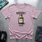 Dosage? Yes! T-Shirt