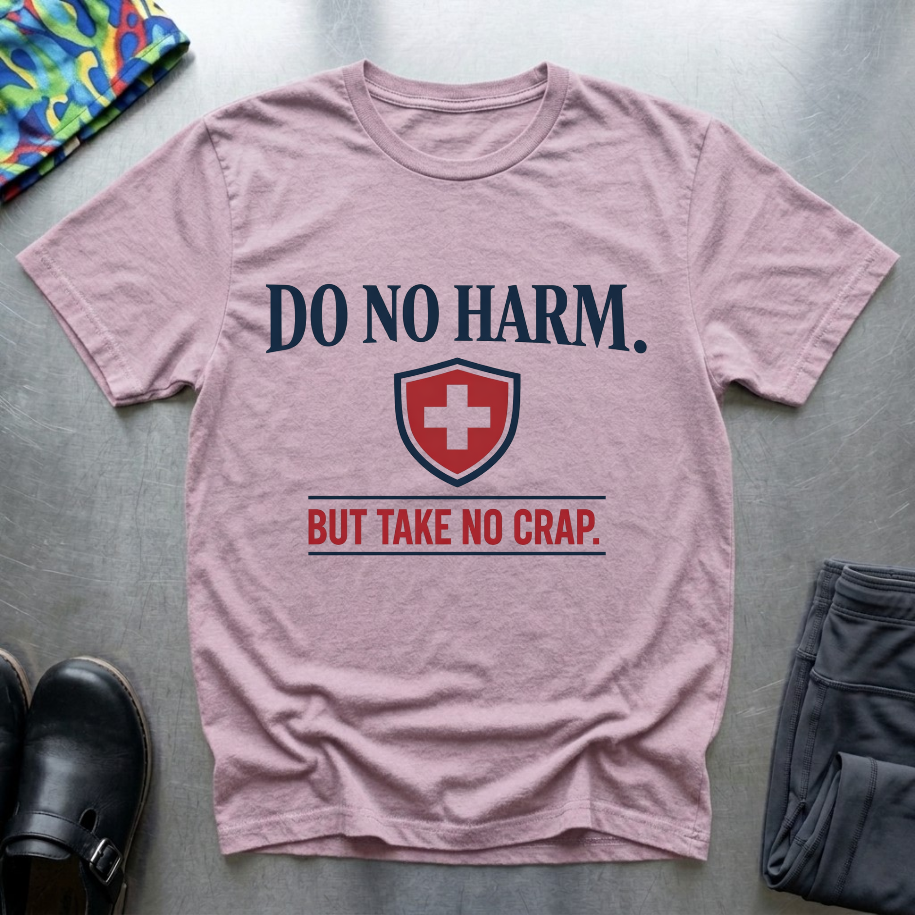 Do no harm, but take no crap T-Shirt