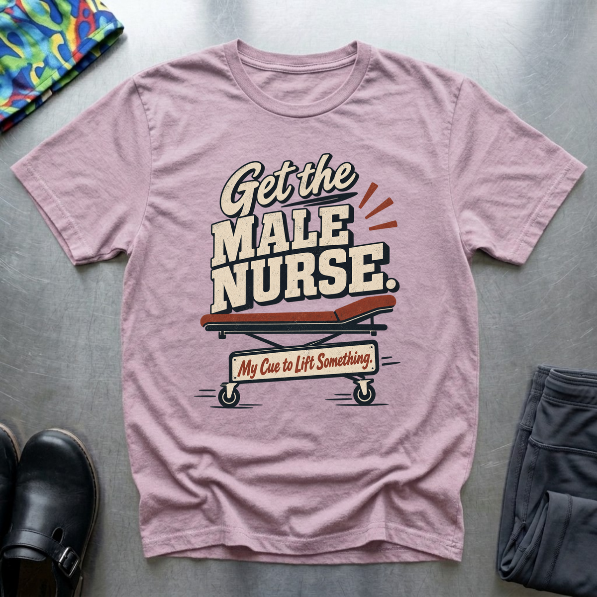 “Get The Male Nurse” T-Shirt
