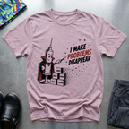 I Make Problems Disappear T-Shirt