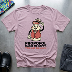 Propofol Makes Me Happy, You Not So Much T-Shirt