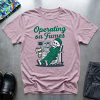 Operating on fumes 2 T-Shirt