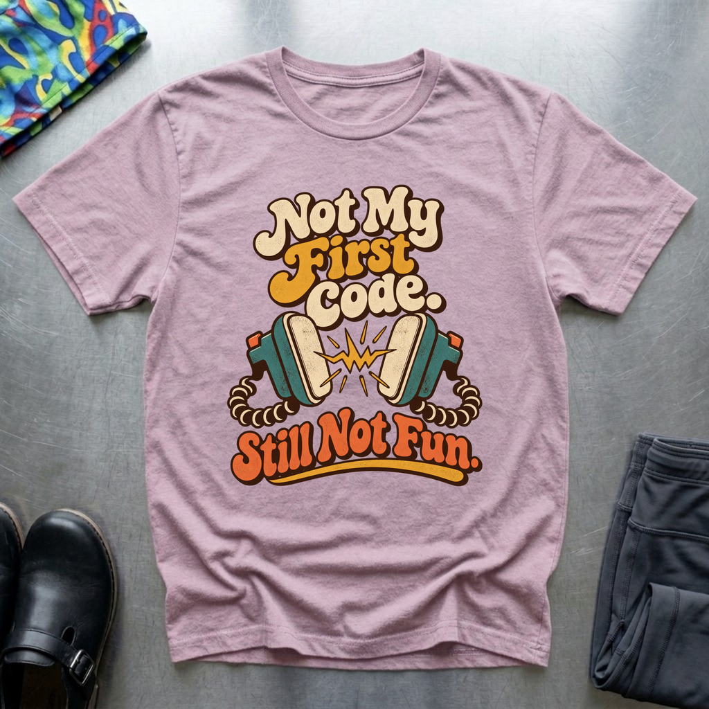 Not My First Code T-Shirt