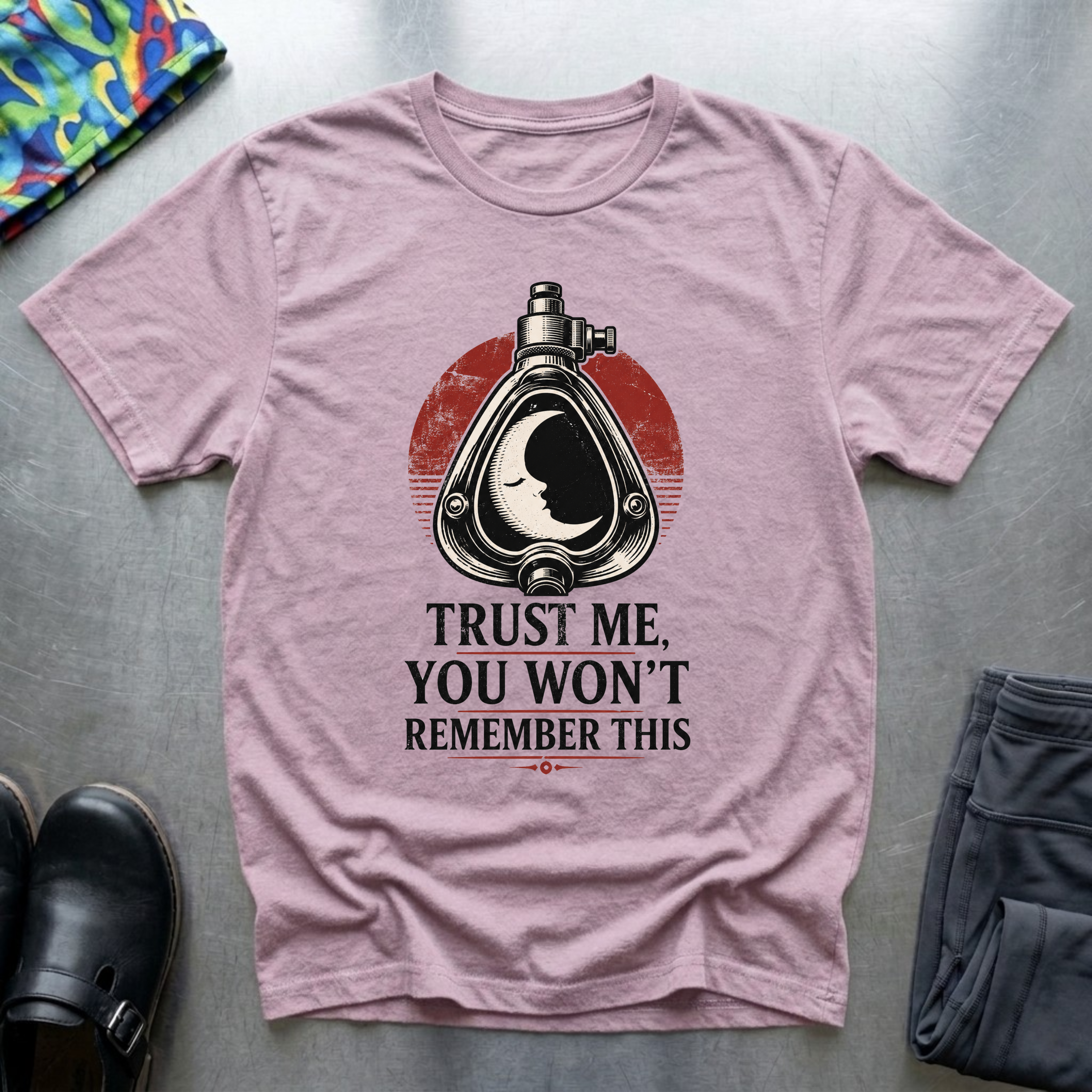 Trust Me, You Won’t Remember This I T-Shirt