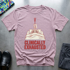 Clinically Exhausted T-Shirt