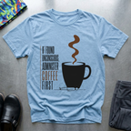 If Found Unconscious, Administer Coffee First T-Shirt