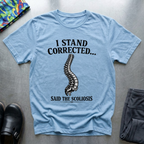 I Stand Corrected T-Shirt