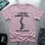 I Stand Corrected T-Shirt