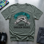 Trust me I have a sarcasm degree T-Shirt