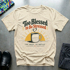 Too Blessed To Be Stressed T-Shirt