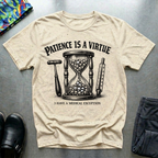 Patience is a virtue T-Shirt