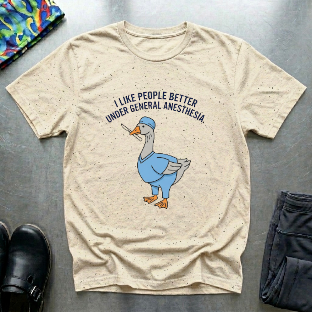 I like people under general anesthesia T-Shirt