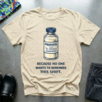 Propofol, because no one wants to remember this shift T-Shirt