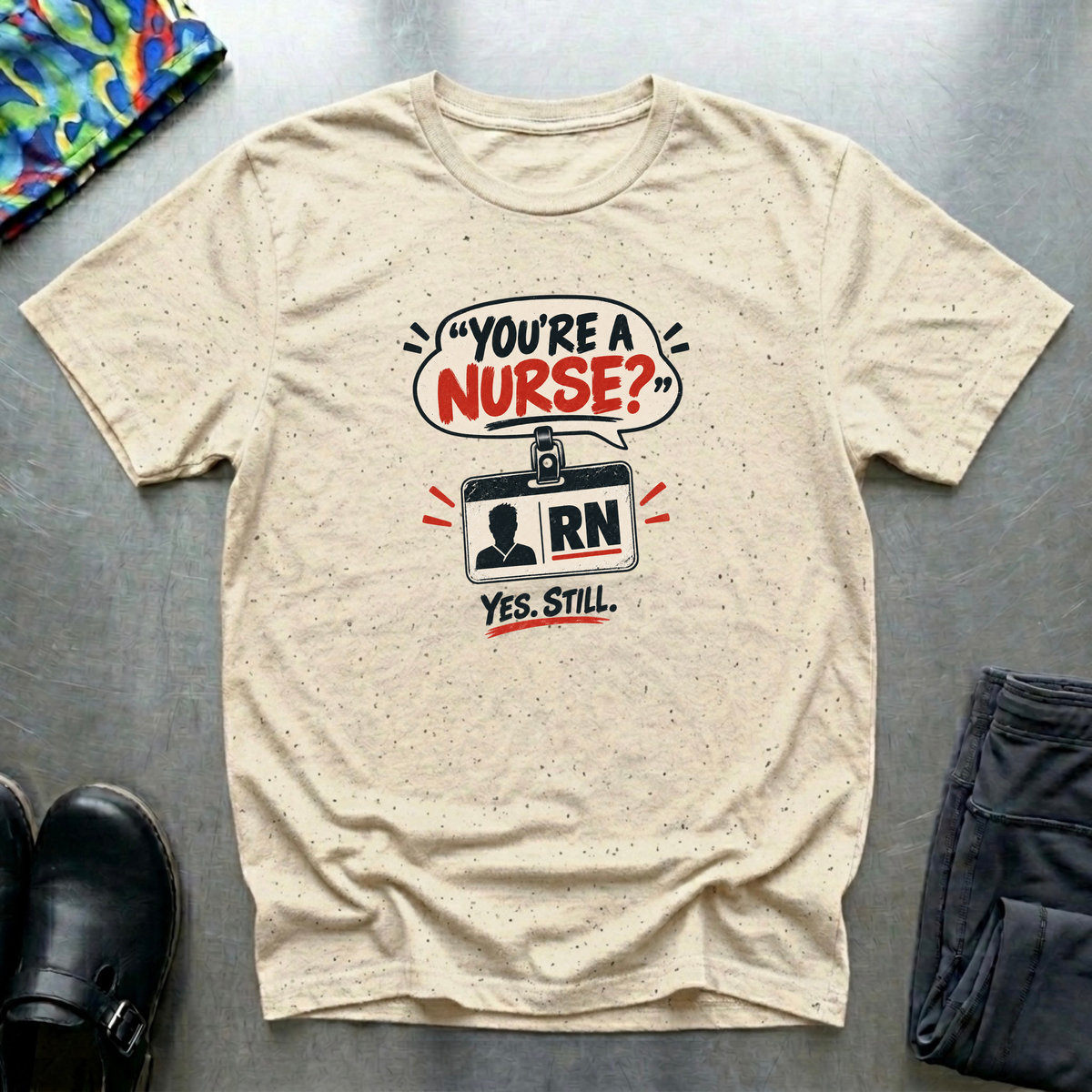 “You’re a Nurse?” T-Shirt