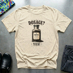 Dosage? Yes! T-Shirt
