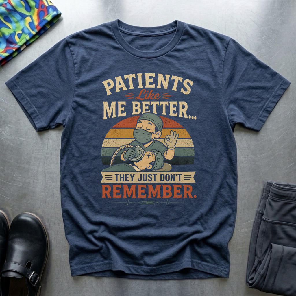 Patients Like Me Better T-Shirt
