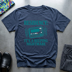 Resident: it’s a beeping nightmare T-Shirt