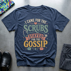 Stayed For The Gossip T-Shirt