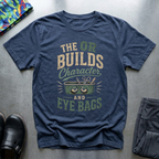 Th OR Builds Character, and Eyebags T-Shirt