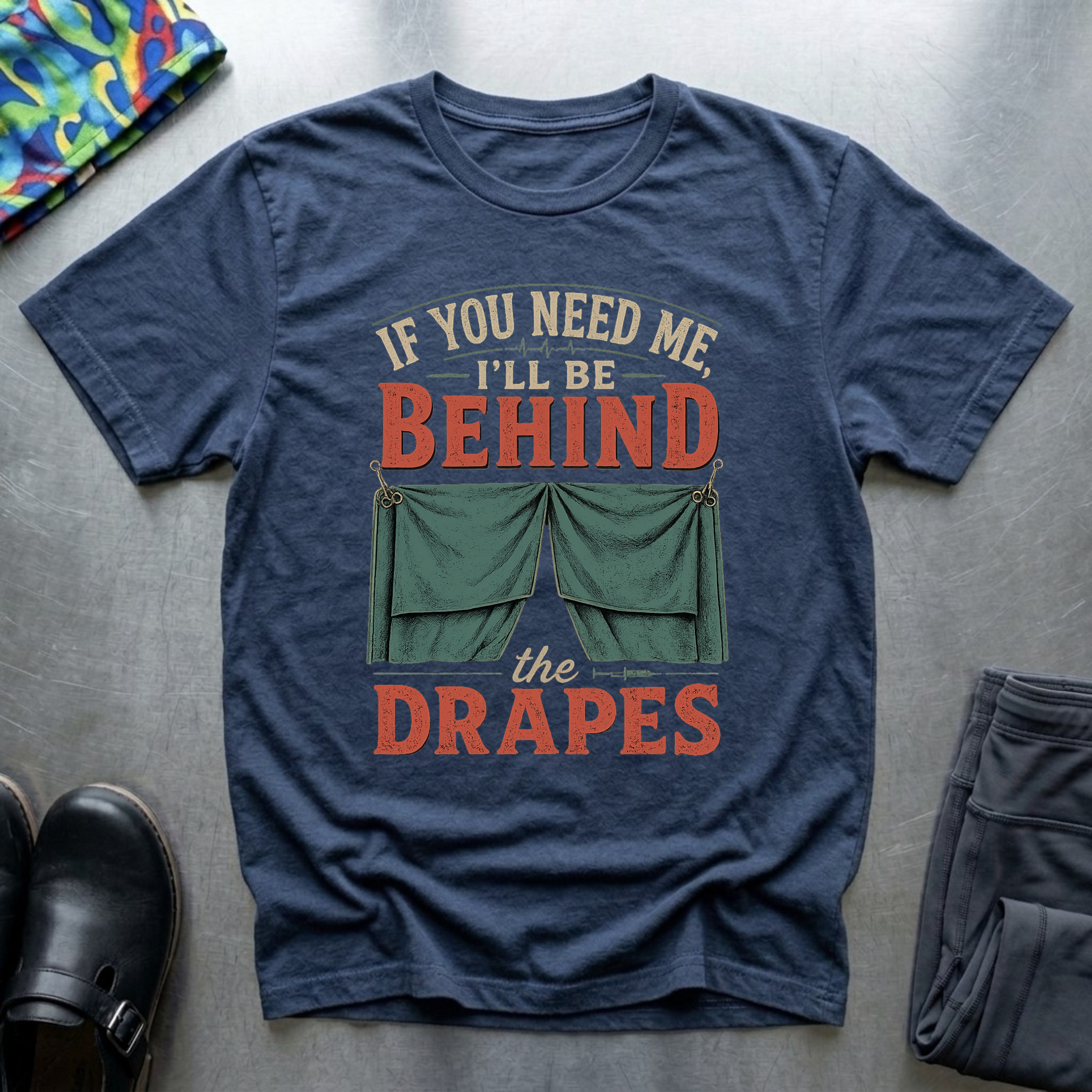 I’ll Be Behind The Drapes T-Shirt