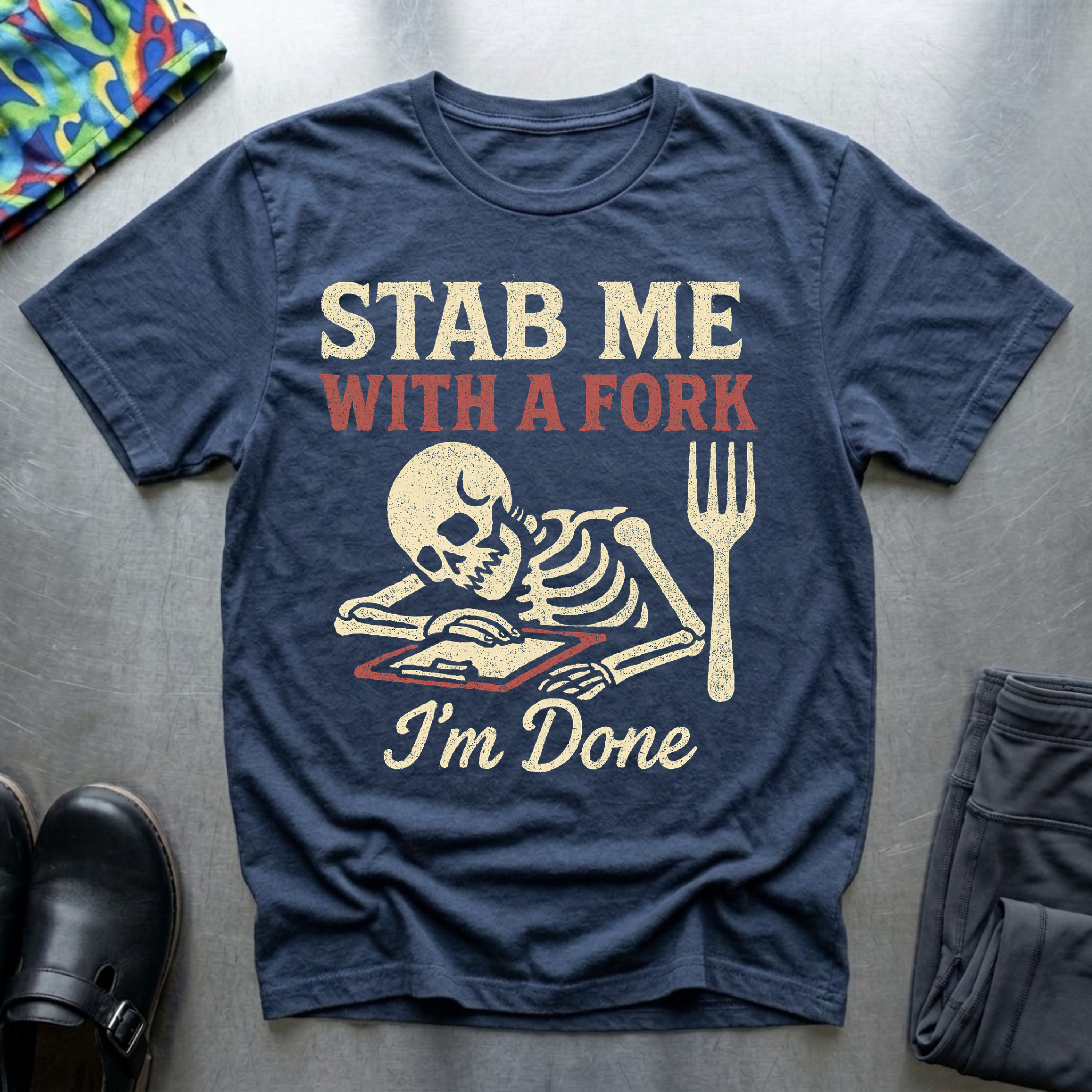 Stab me with a fork, I’m done T-Shirt