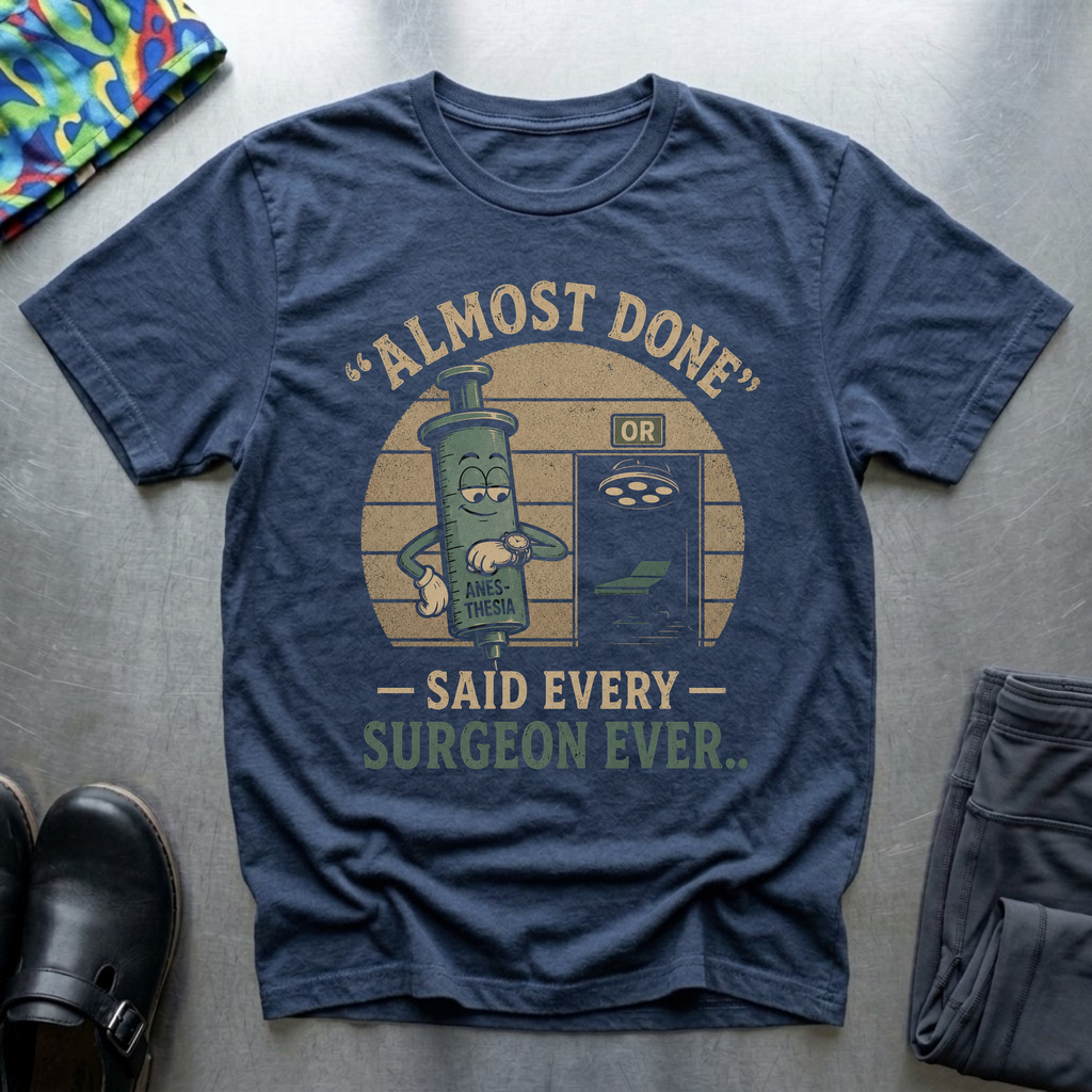 “Almost Done” T-Shirt