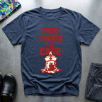 Too Tired To Care 2 T-Shirt