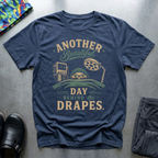 Another Beautiful Day Behind the Drapes T-Shirt