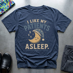 I Like My Patients Asleep II T-Shirt