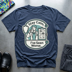 Stay calm, I’ve seen worse T-Shirt
