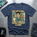 This meeting could’ve been a nap T-Shirt
