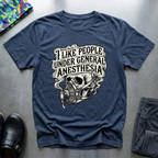 I like people under general anesthesia 2 T-Shirt