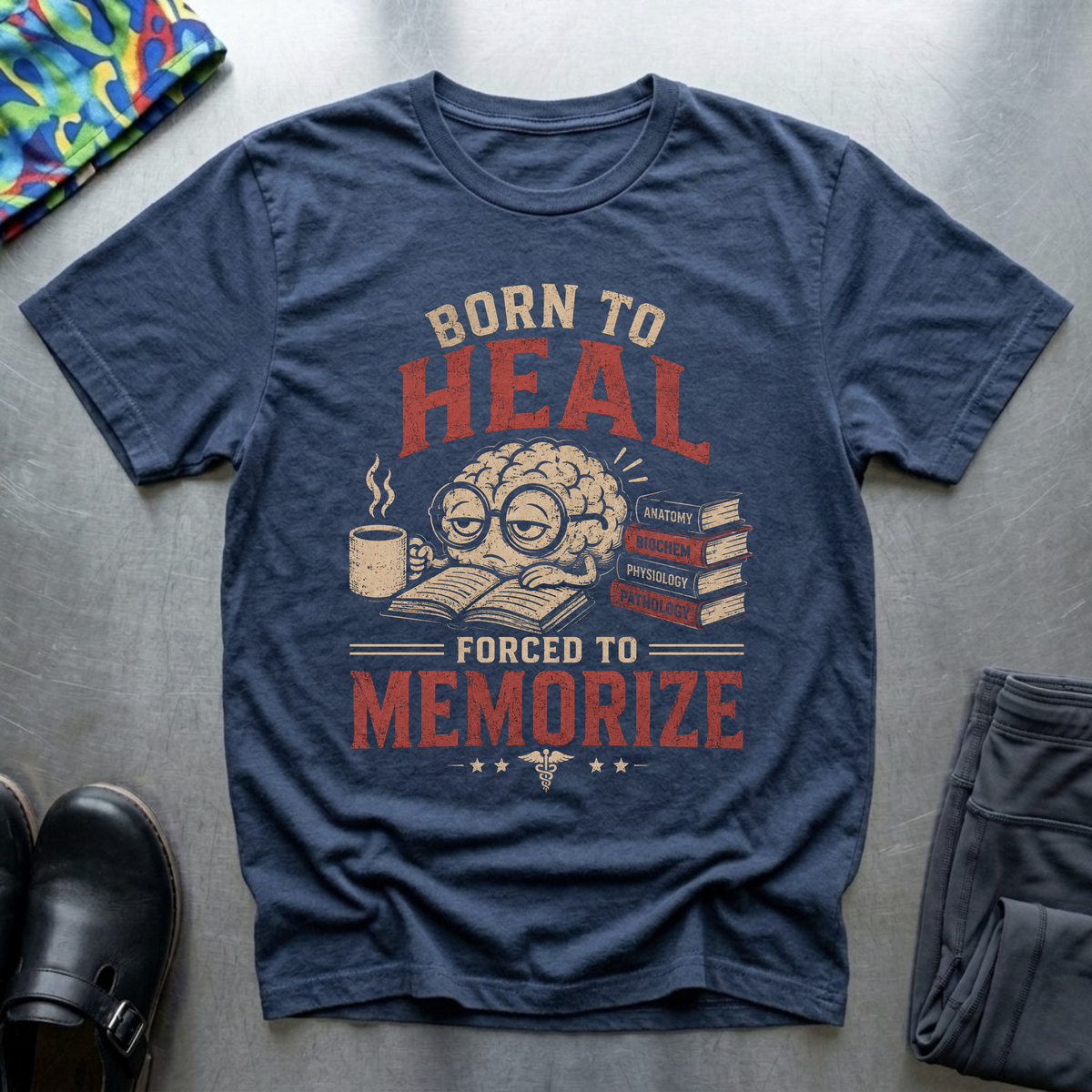 Born to Heal, Forced to Memorize T-Shirt