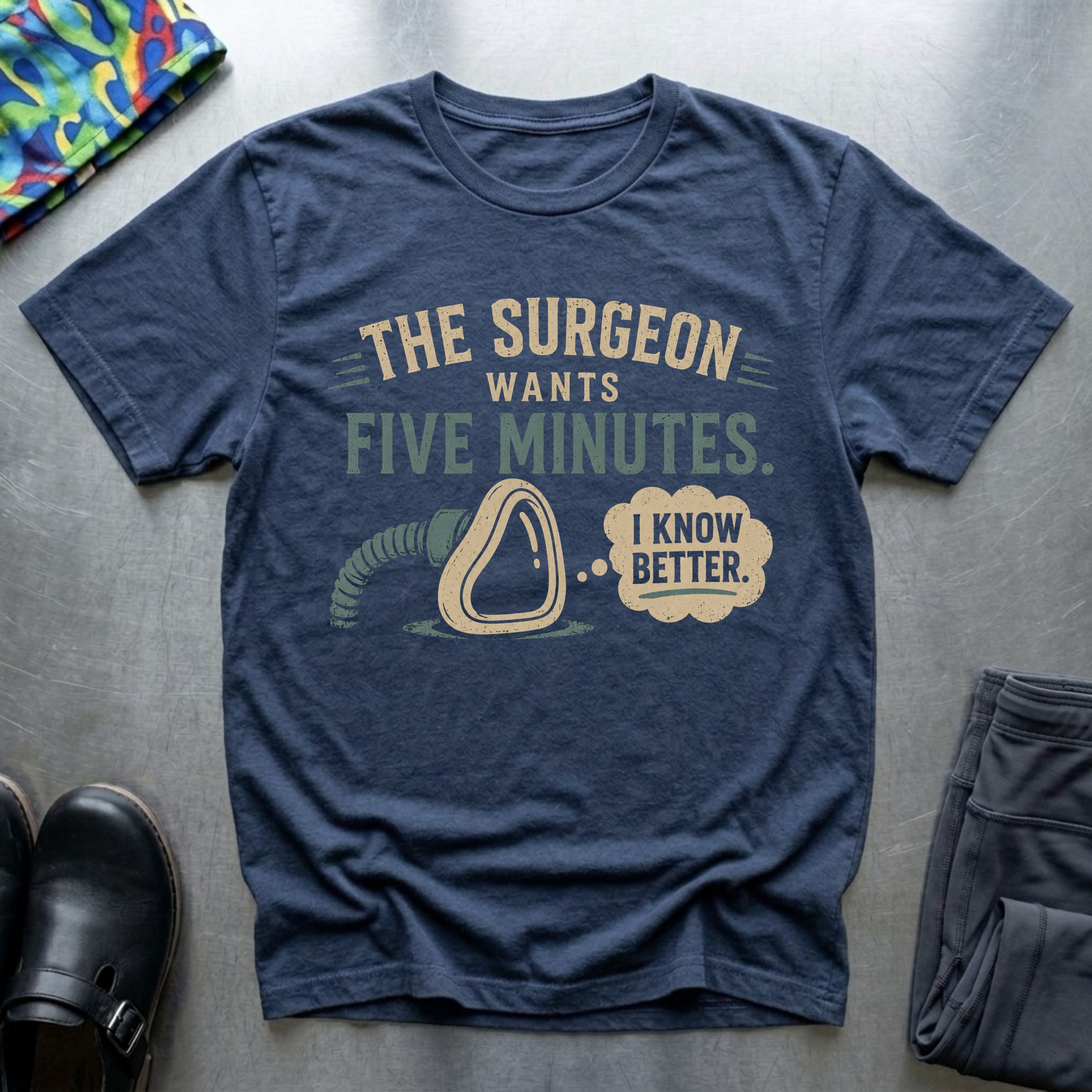 The Surgeon Wants Five Minutes T-Shirt