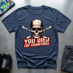 You Died Of Charting T-Shirt