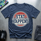 Stat happens, handle immediately T-Shirt