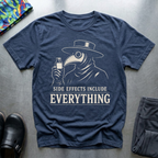 Side Effects Include Everything II T-Shirt