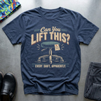 “Can You Lift This?” T-Shirt
