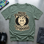 Stay Positive, Unless It’s Troponin T-Shirt
