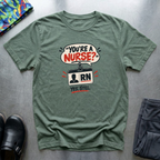 “You’re a Nurse?” T-Shirt