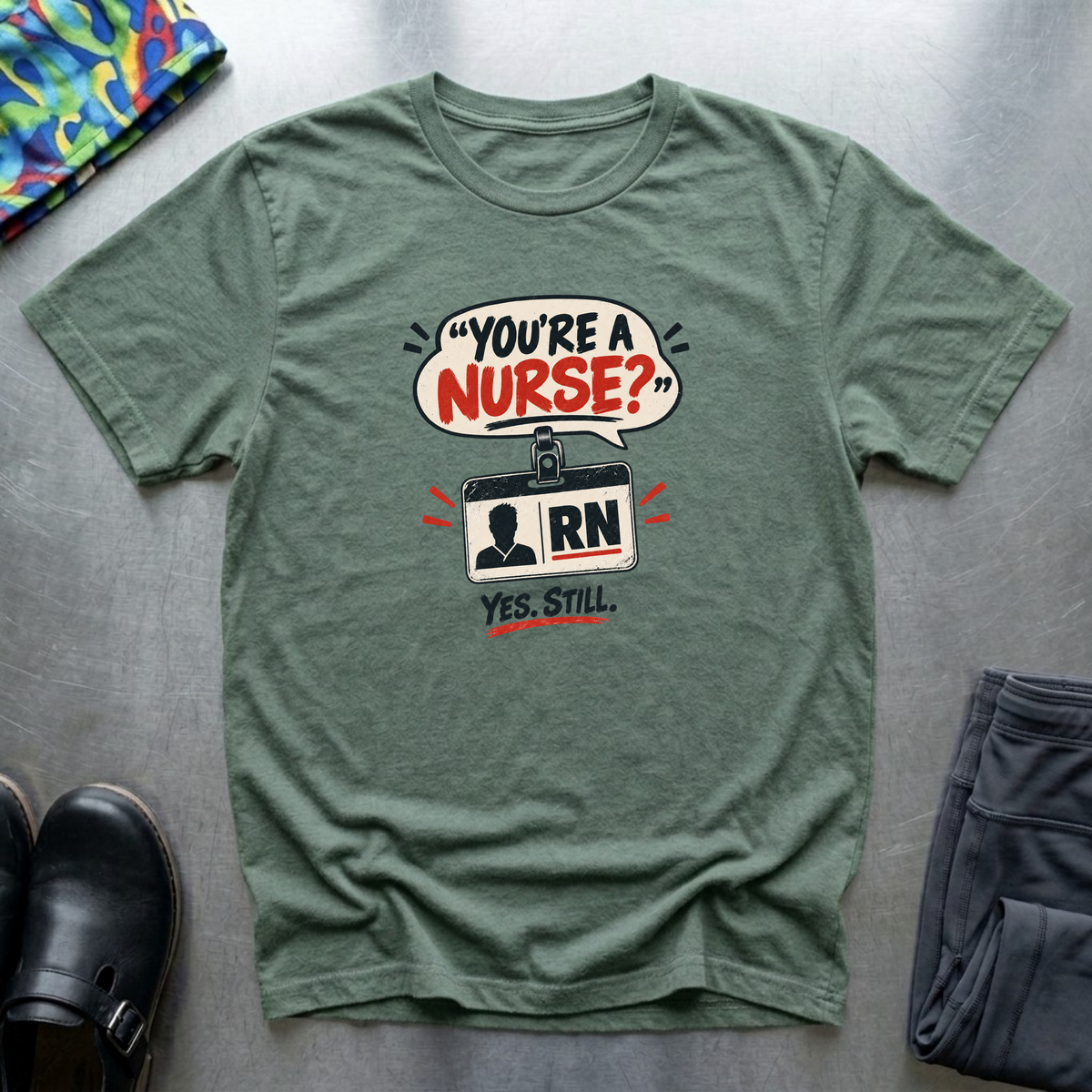 “You’re a Nurse?” T-Shirt