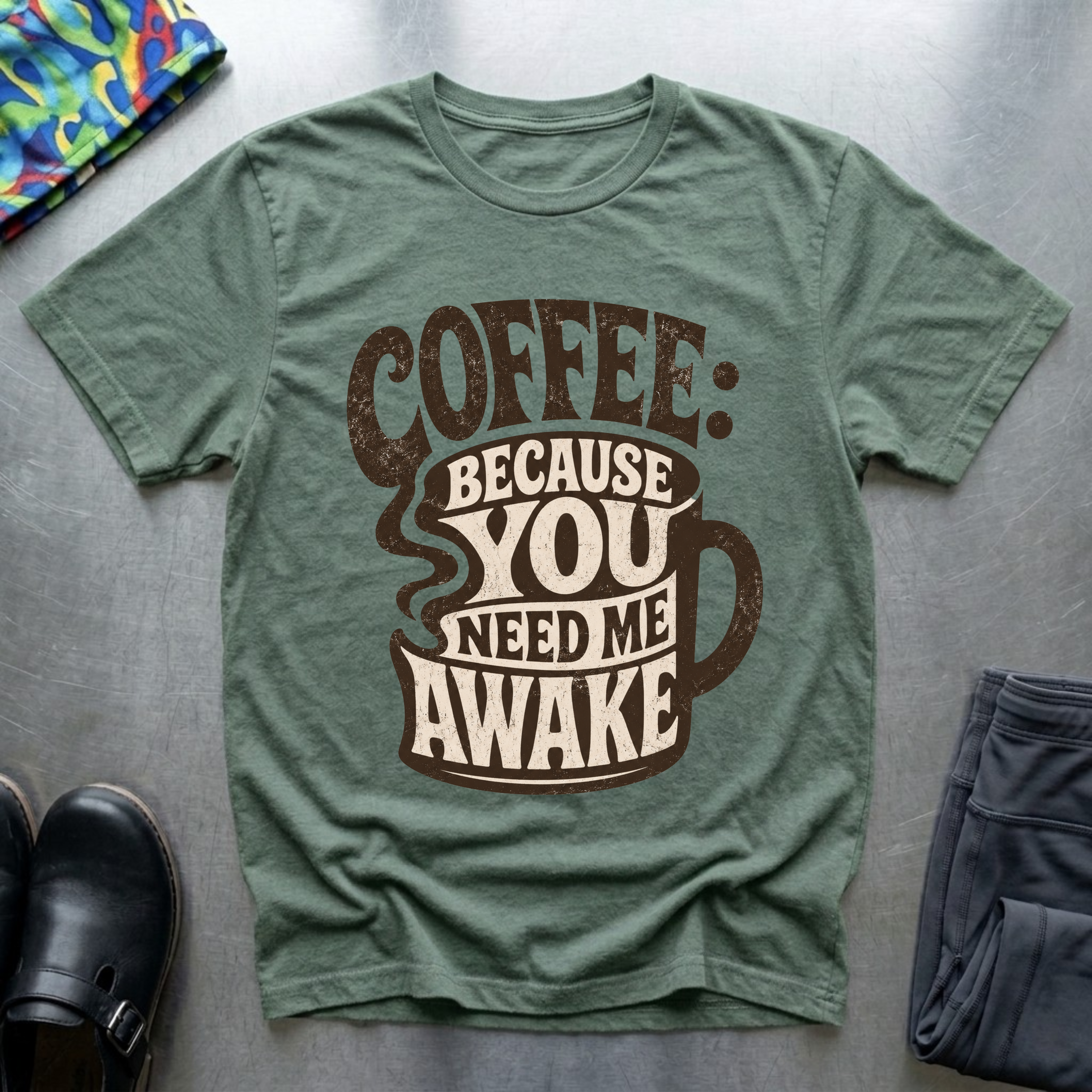 Coffee: Because You Need Me Awake T-Shirt