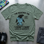 I’ve reached the I don’t care level of seniority T-Shirt