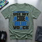 Don’t Make Me Use My Code Blue Voice T-Shirt