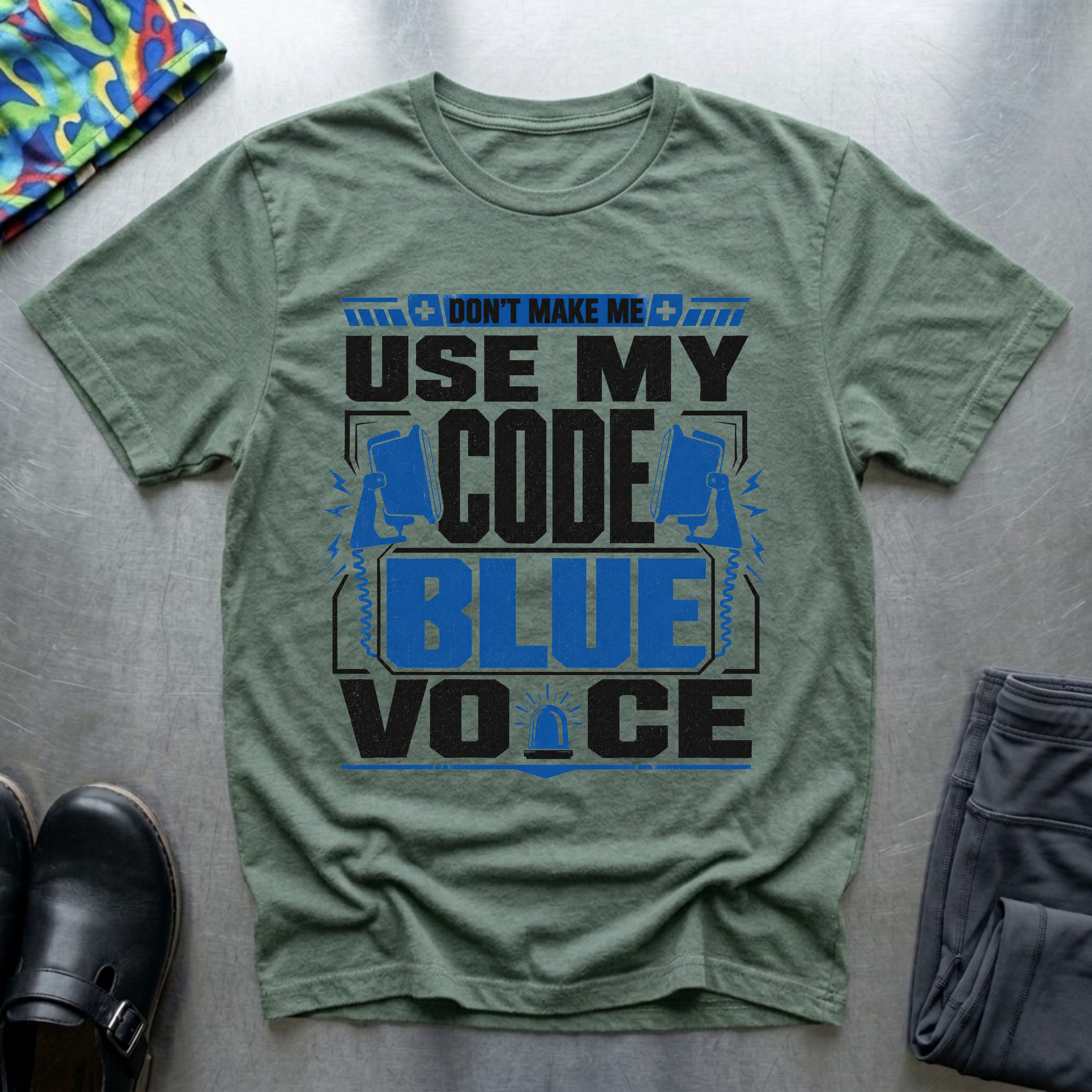 Don’t Make Me Use My Code Blue Voice T-Shirt