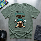This is my I haven’t had coffee yet face T-Shirt