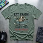 Eat trash, save lives, get no sleep T-Shirt
