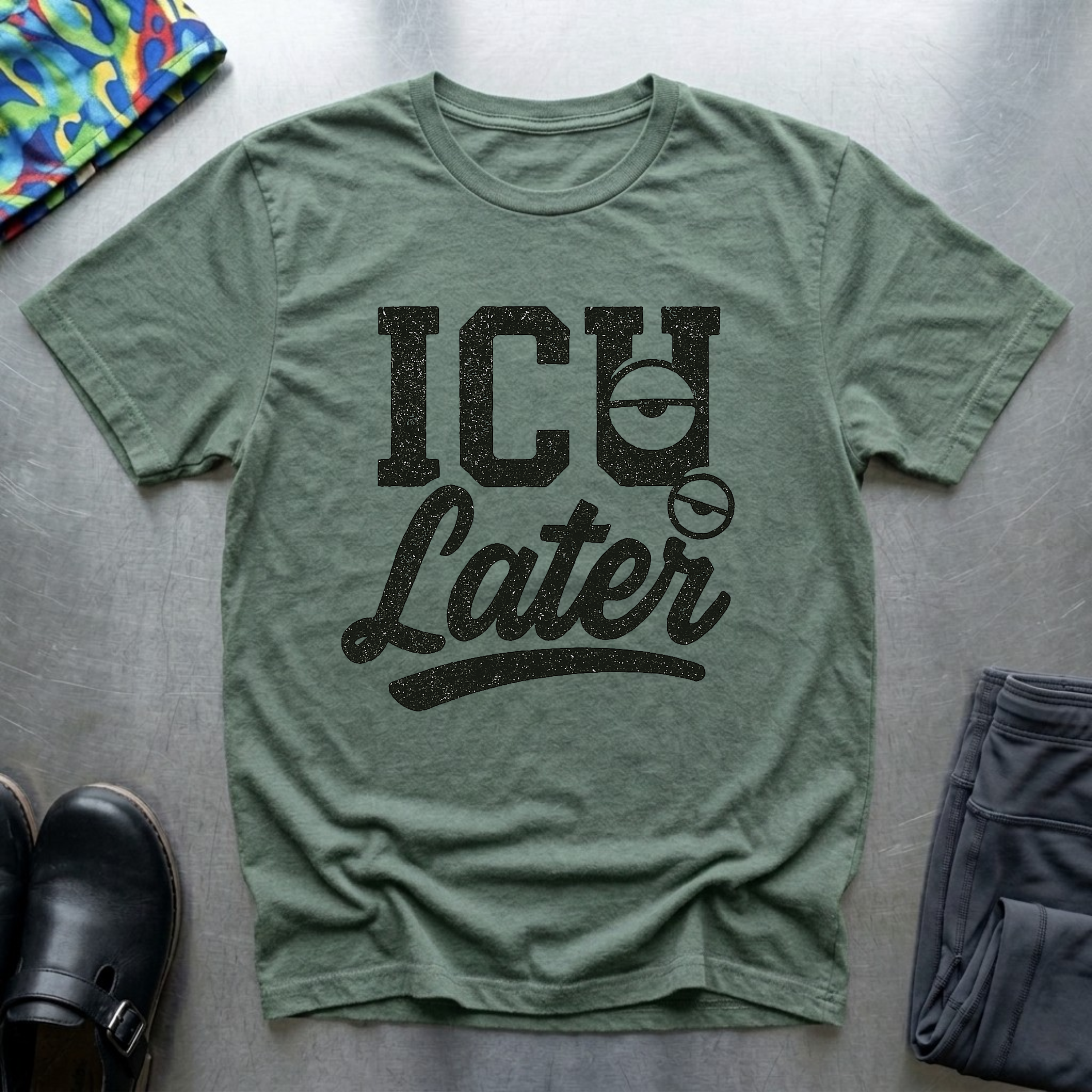 ICU Later T-Shirt